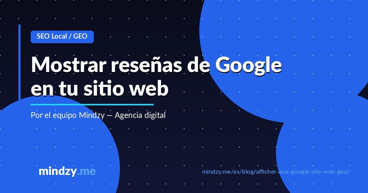 Cómo mostrar las reseñas de Google en tu sitio web (y por qué importa para el GEO)