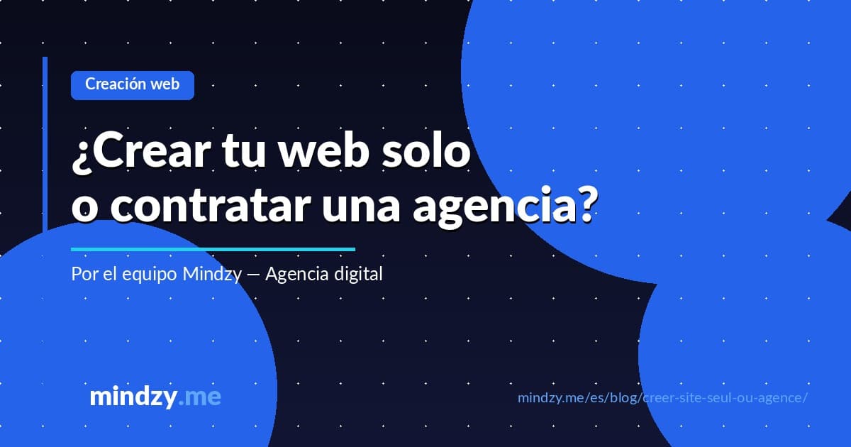 ¿Crear tu sitio web solo o contratar una agencia digital?