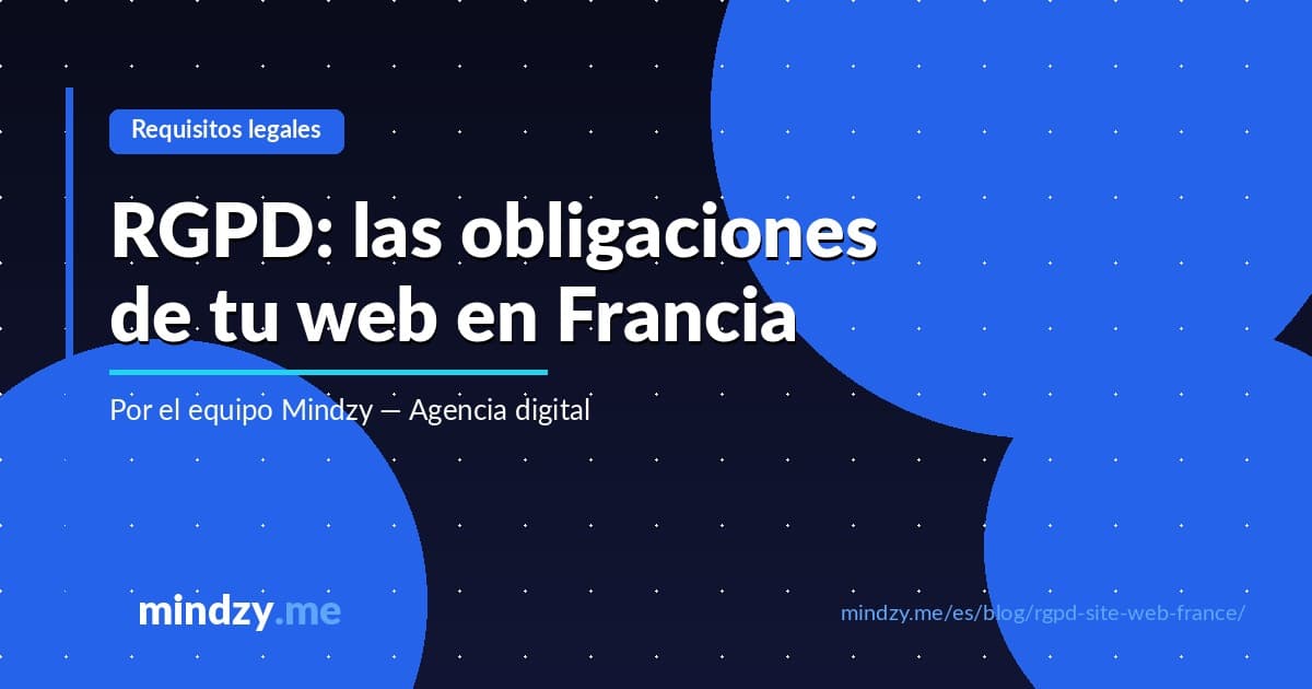 RGPD: las obligaciones legales de tu sitio web en Francia