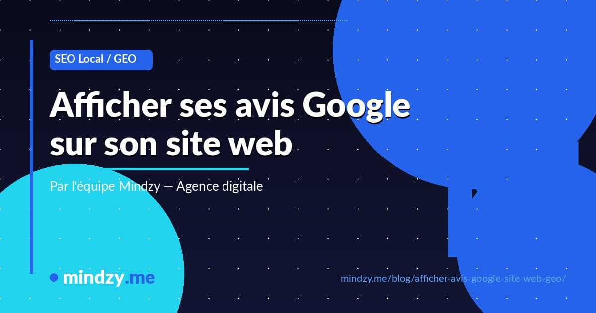 Comment afficher ses avis Google sur son site web ? (et booster son SEO local & GEO)