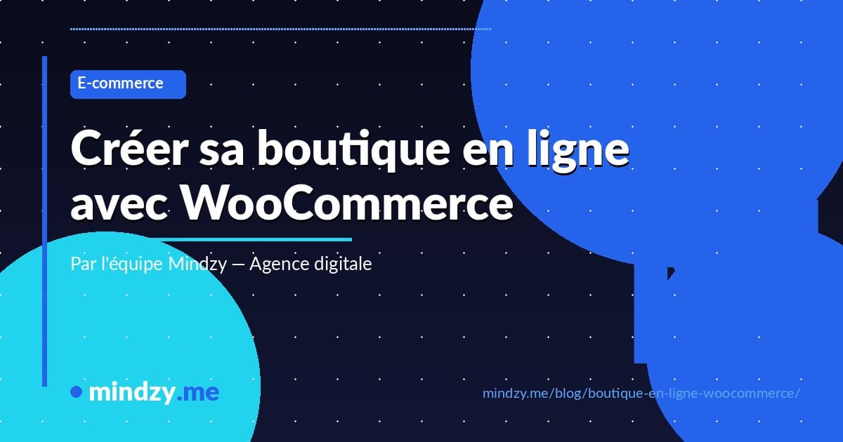 Comment créer une boutique en ligne avec WooCommerce ? Guide pas à pas