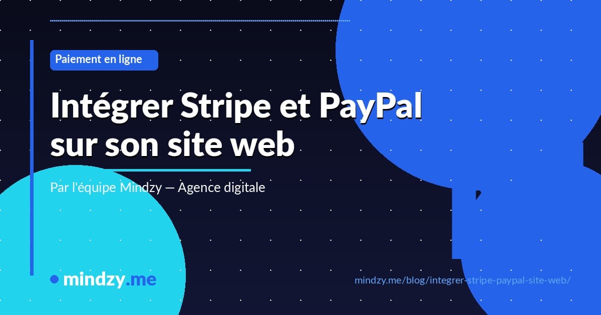 Comment intégrer Stripe ou PayPal sur son site web ?