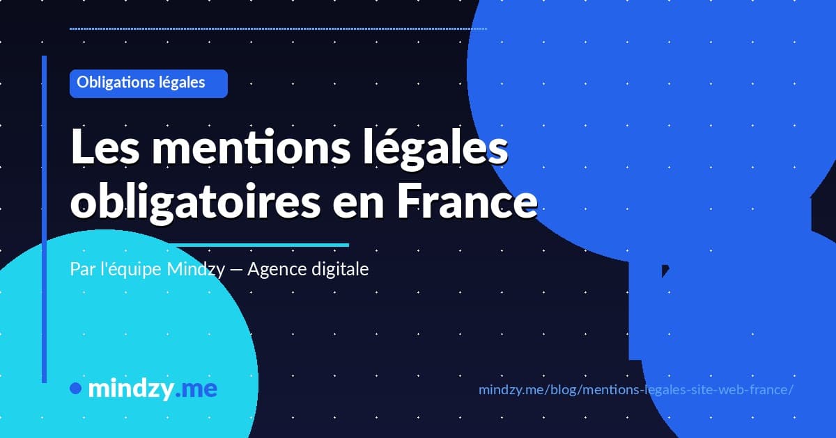 Quelles mentions légales obligatoires pour un site web en France ?