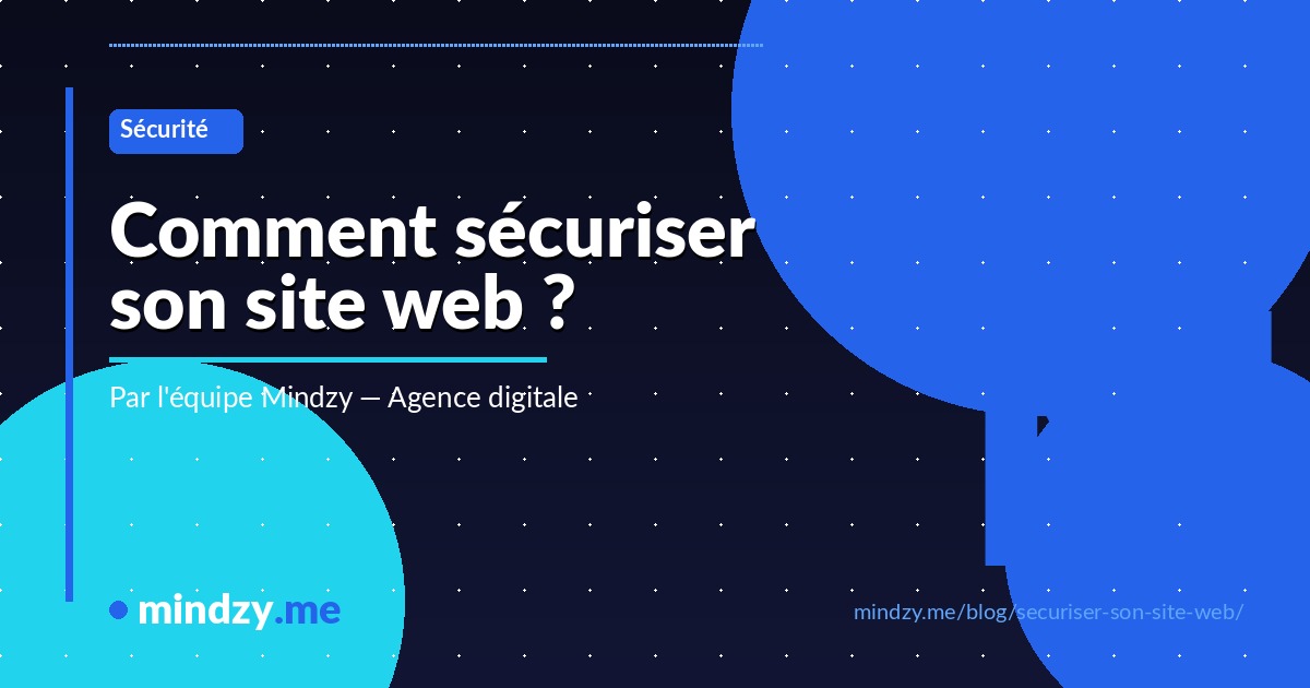 Comment sécuriser mon site web ? Guide complet pour TPE et indépendants